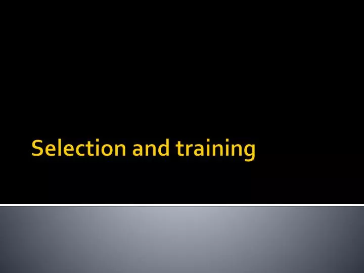 selection and training