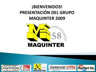 ¡BIENVENIDOS! PRESENTACIÓN DEL GRUPO MAQUINTER 2009