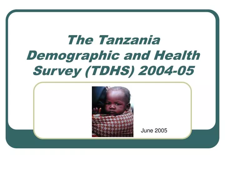 the tanzania demographic and health survey tdhs 2004 05