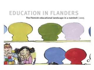 1. The position of Flanders Flanders in Belgium and Europe, Flanders as a federated state Education of the commu