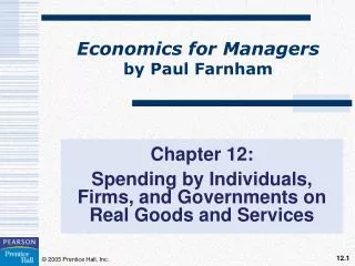 Chapter 12: Spending by Individuals, Firms, and Governments on Real Goods and Services