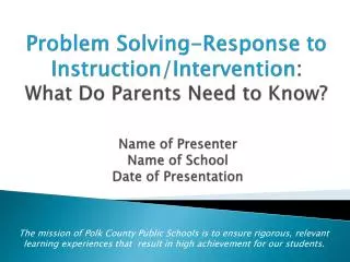 Problem Solving-Response to Instruction/Intervention : What Do Parents Need to Know?