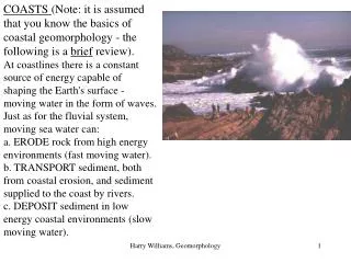 COASTS (Note: it is assumed that you know the basics of coastal geomorphology - the following is a brief review).