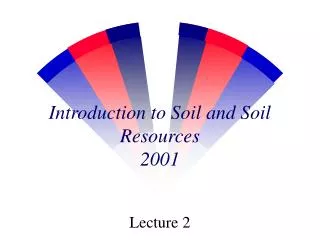 Introduction to Soil and Soil Resources 2001
