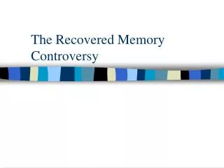 The Recovered Memory Controversy
