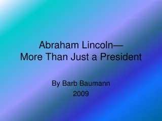 Abraham Lincoln— More Than Just a President