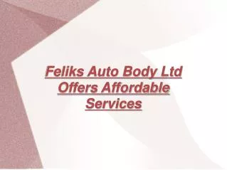 Feliks Auto Body Ltd - Services