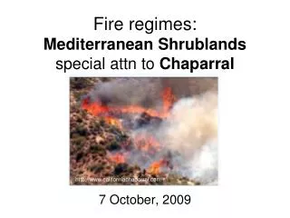 Fire regimes: Mediterranean Shrublands special attn to Chaparral