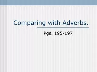 Comparing with Adverbs.
