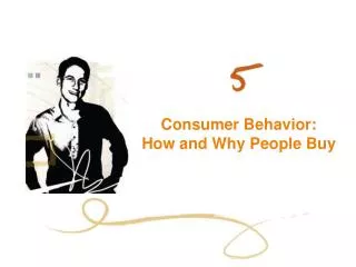 Consumer Behavior: How and Why People Buy