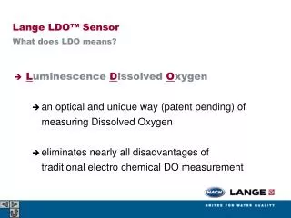 L uminescence D issolved O xygen an optical and unique way (patent pending) of measuring Dissolved Oxygen