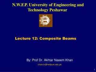 By: Prof Dr. Akhtar Naeem Khan chairciv@nwfpuet.edu.pk
