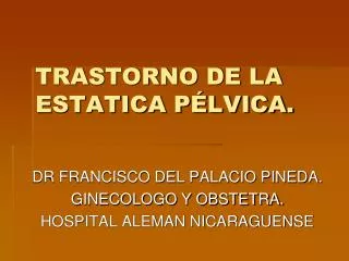 TRASTORNO DE LA ESTATICA PÉLVICA.