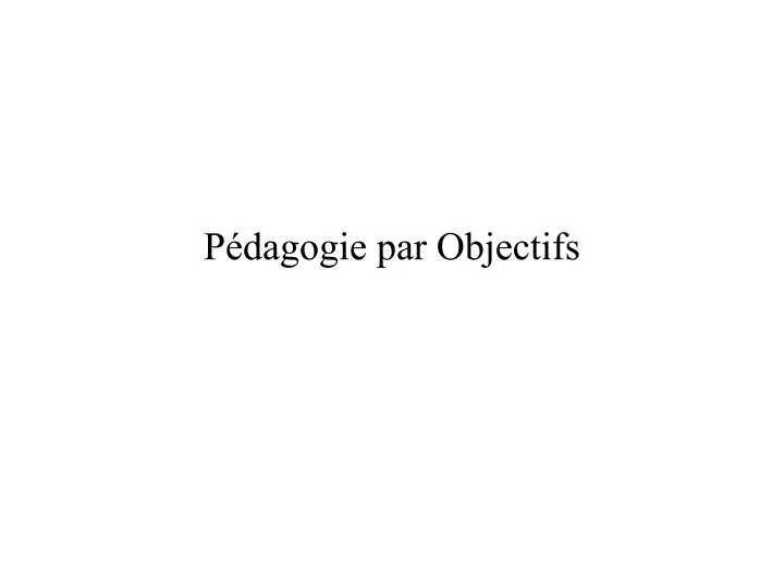 p dagogie par objectifs