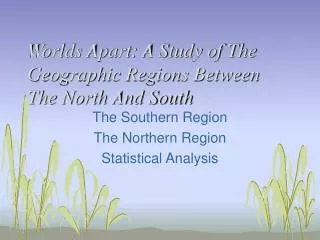 Worlds Apart: A Study of The Geographic Regions Between The North And South