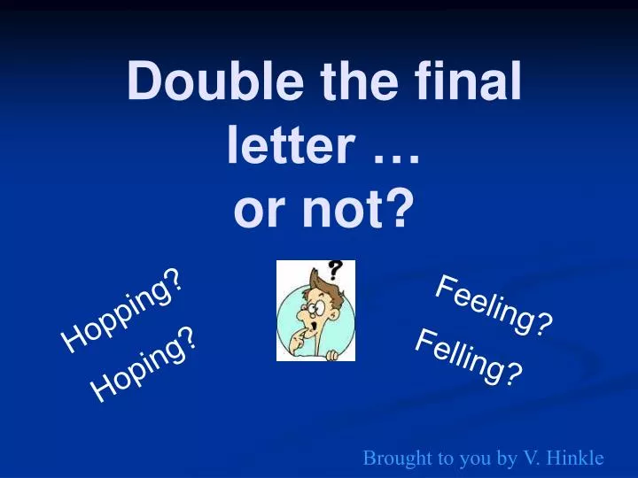 double the final letter or not