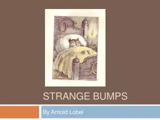 Strange bumps