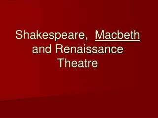 Shakespeare, Macbeth and Renaissance Theatre