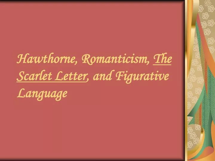 hawthorne romanticism the scarlet letter and figurative language