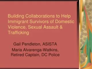 Building Collaborations to Help Immigrant Survivors of Domestic Violence, Sexual Assault &amp; Trafficking