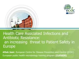 Health Care Assiciated Infections and Antibiotic Resistance: an increasing threat to Patient Safety in Europe