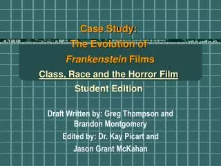 Case Study: The Evolution of Frankenstein Films Class, Race and the Horror Film Student Edition