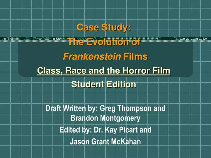 case study the evolution of frankenstein films class race and the horror film student edition