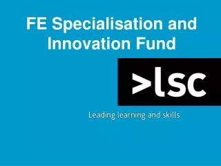 FE Specialisation and Innovation Fund