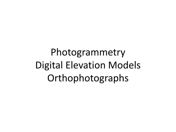 photogrammetry digital elevation models orthophotographs
