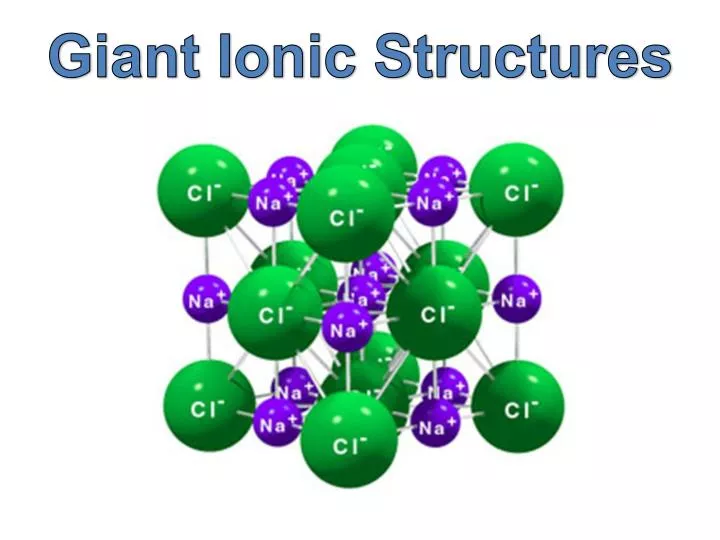 giant ionic structures