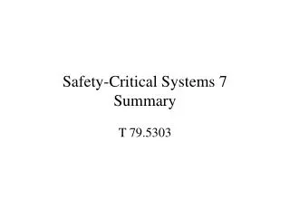 Safety-Critical Systems 7 Summary