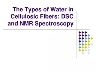 The Types of Water in Cellulosic Fibers: DSC and NMR Spectroscopy