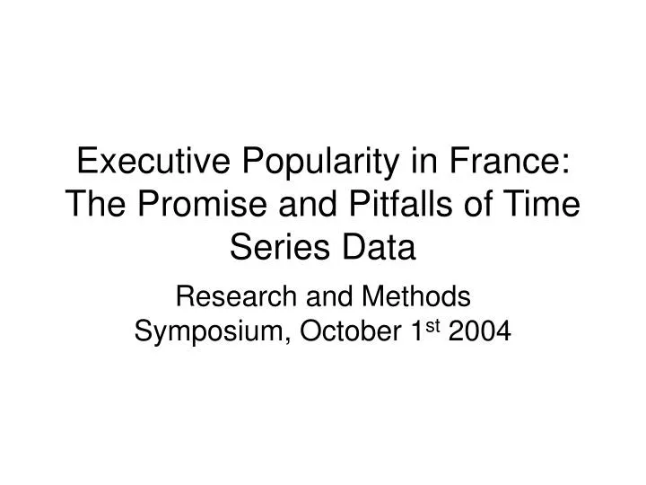 executive popularity in france the promise and pitfalls of time series data