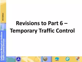 Revisions to Part 6 – Temporary Traffic Control