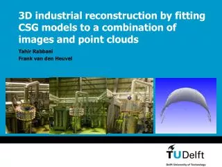 3D industrial r econstruction by fitting CSG models to a combination of images and point clouds
