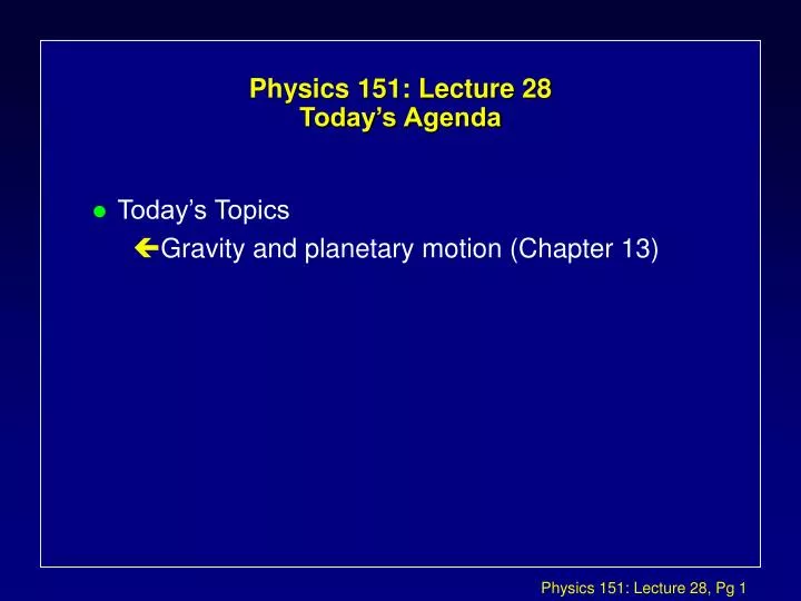 physics 151 lecture 28 today s agenda