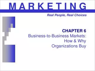 CHAPTER 6 Business-to-Business Markets: How &amp; Why Organizations Buy