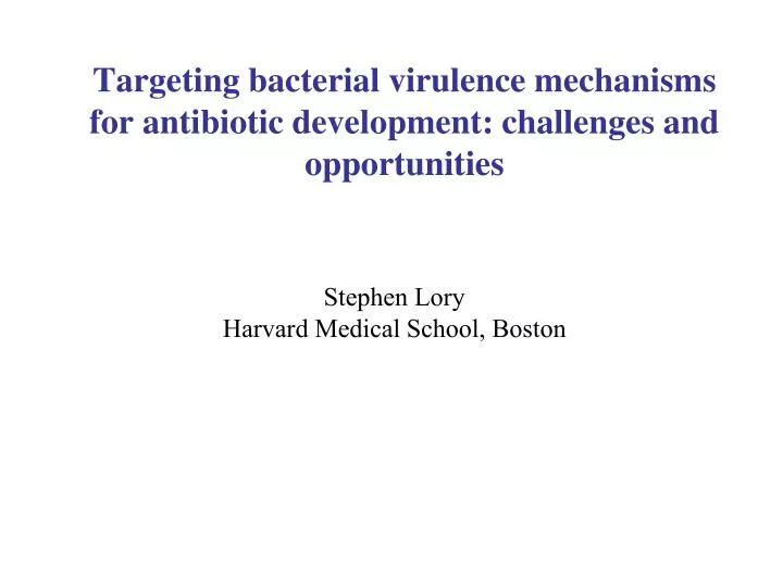 targeting bacterial virulence mechanisms for antibiotic development challenges and opportunities