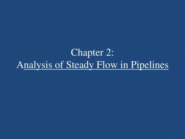 chapter 2 a nalysis of steady flow in pipelines