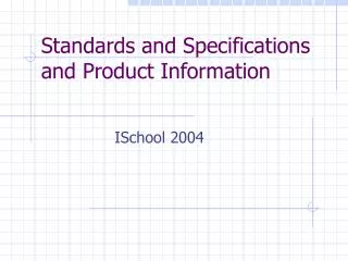 Standards and Specifications and Product Information