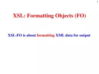 XSL: Formatting Objects (FO)