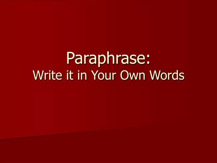 paraphrase write it in your own words