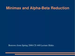 Minimax and Alpha-Beta Reduction