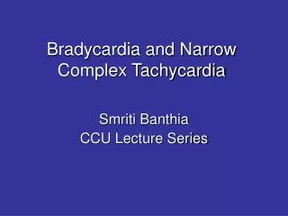 Bradycardia and Narrow Complex Tachycardia