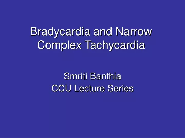 bradycardia and narrow complex tachycardia