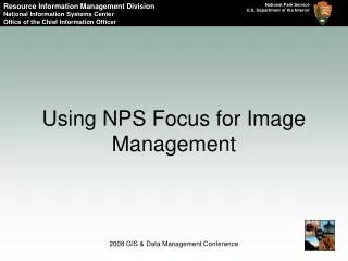 Using NPS Focus for Image Management