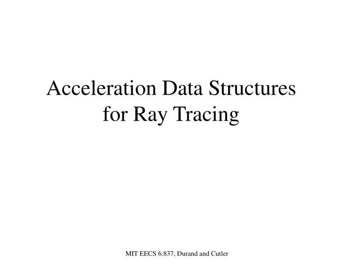 acceleration data structures for ray tracing