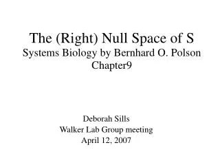 The (Right) Null Space of S Systems Biology by Bernhard O. Polson Chapter9
