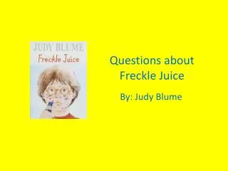 Questions about Freckle Juice