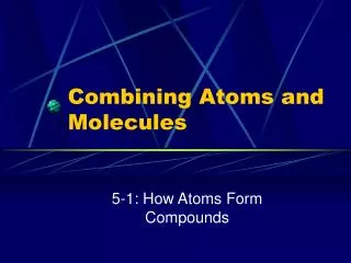 Combining Atoms and Molecules
